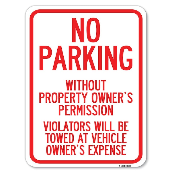 Signmission No Parking w/o Property Owners Permission Violators Towed Vehicle Own Alum, 18" x 24", A-1824-23635 A-1824-23635 - main